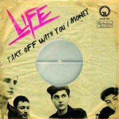 The Life, Life - Take Off with You / Money