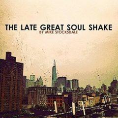 Mike Stocksdale - Late Great Soul Shake