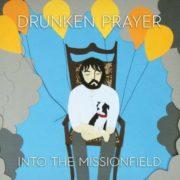 Drunken Prayer - Into the Missionfield