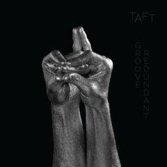 Taft - Groove Redundant