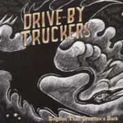 Drive-By Truckers - Brighter Than Creations Dark