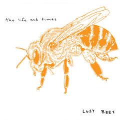 The Life and Times - Lost Bees