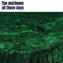 The Matinees - All These Days