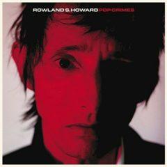 Rowland S. Howard, Rowland Howard S - Pop Crimes