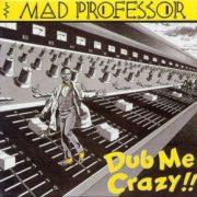 Mad Professor - Dub Me Crazy