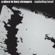 A Place to Bury Strangers - Exploding Head