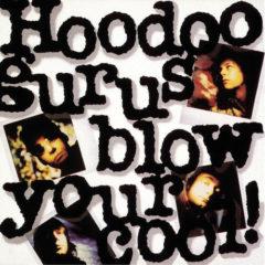 Hoodoo Gurus - Blow Your Cool