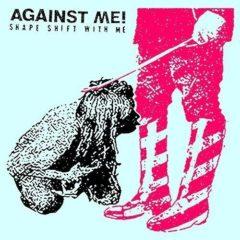 Against Me - Shape Shift With Me