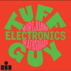 Marijuana Deathsquads - Tuff Guy Electronics