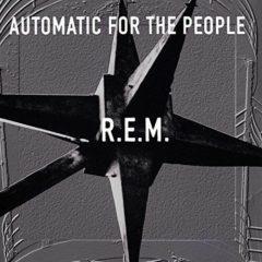 R.E.M. - Automatic For The People (25th Anniversary)  180 Gram, An