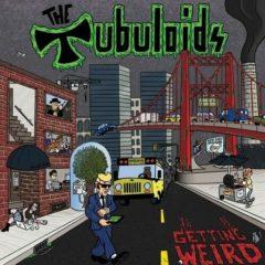 The Tubuloids - It's Getting Weird