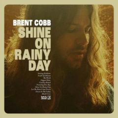 Brent Cobb - Shine On Rainy Day  With CD