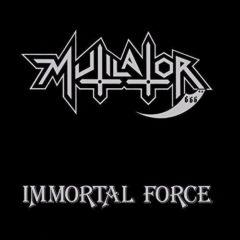 Mutilator - Immortal Force