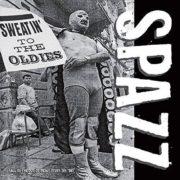 Spazz - Sweatin' To The Oldies