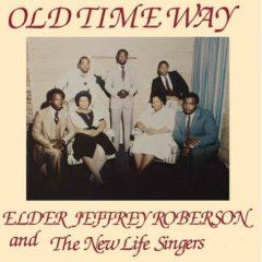 Jeffrey Roberson & The New Life Singers - Old Time Way