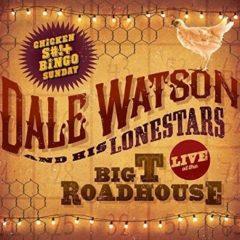 Dale Watson - Live At The Big T Roadhouse -chicken Shit & Bingo
