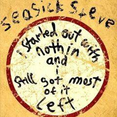 Seasick Steve - I Started Out With Nothin & I Still Got Most Of  UK -