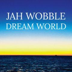 Jah Wobble - Dream World