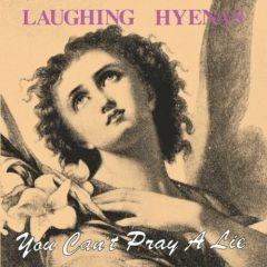 Laughing Hyenas - You Can't Pray A Lie