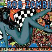 Rob Zombie - American Made Music To Strip By