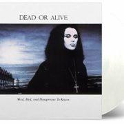 Dead or Alive - Mad Bad & Dangerous to Know