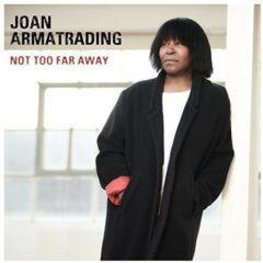 Joan Armatrading - Not Too Far Away