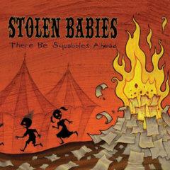 Stolen Babies - There Be Squabbles Ahead