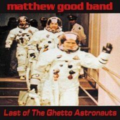 Matthew Good Band - Last of the Ghetto Astronauts