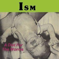 The Ism - A Diet For The Worms