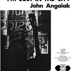 John Angaiak - I'm Lost In The City  John Angaiak - I'm Lost In Th