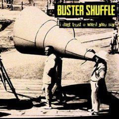 Buster Shuffle - I Don'T Trust A Word You Say! (7 inch Vinyl)