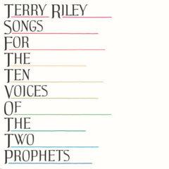 Terry Riley - Songs For The Ten Voices Of The Two Prophets