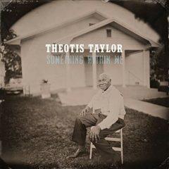 Theotis Taylor - Something Within Me