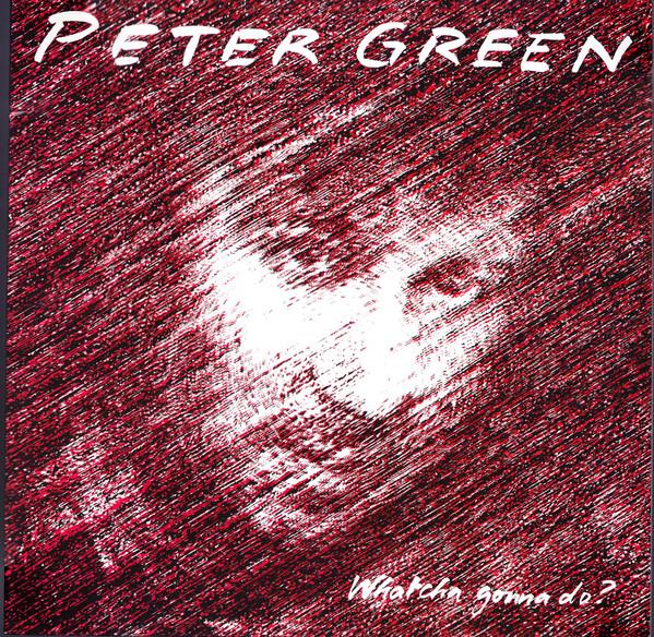 Peter Green ‎– Whatcha Gonna Do?