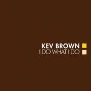 Kev Brown - I Do What I Do