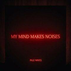 Pale Waves - My Mind Makes Noises Explicit