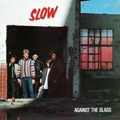Slow - Against The Glass Colored Vinyl, Red