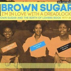 Brown Sugar - Soul Jazz Records Presents Brown Sugar: I'm In Love With A Dreadlo