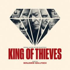 Benjamin Wallfisch - King of Thieves (Original Motion Picture Soundtrack)