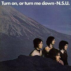 N.S.U. - Turn On Or Turn Me Down