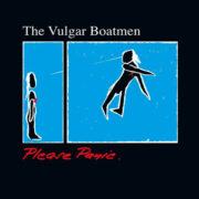 The Vulgar Boatmen - Please Panic