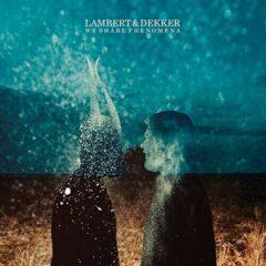 Lambert & Dekker - We Share Phenomena