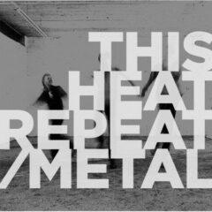 This Heat - Repeat / Metal