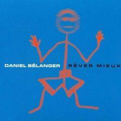 Daniel Belanger - Rever Mieux