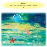 Bernice - Puff: In The Air Without A Shape