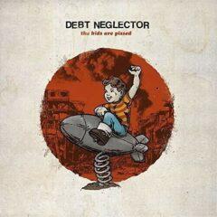 Debt Neglector - Kids Are Pissed