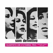 Quarteto Em Cy / Tamba Trio - Som Definitivo