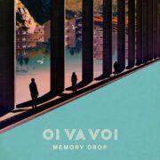 Oi Va Voi - Memory Drop 180 Gram