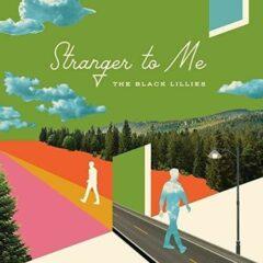 The Black Lillies - Stranger To Me