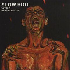 Slow Riot - Voyeur / Burn In The City